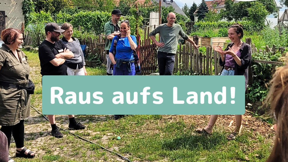 Raus aufs Land! - Gemeinschaftlich Wohnen um Dresden und in Ostsachsen