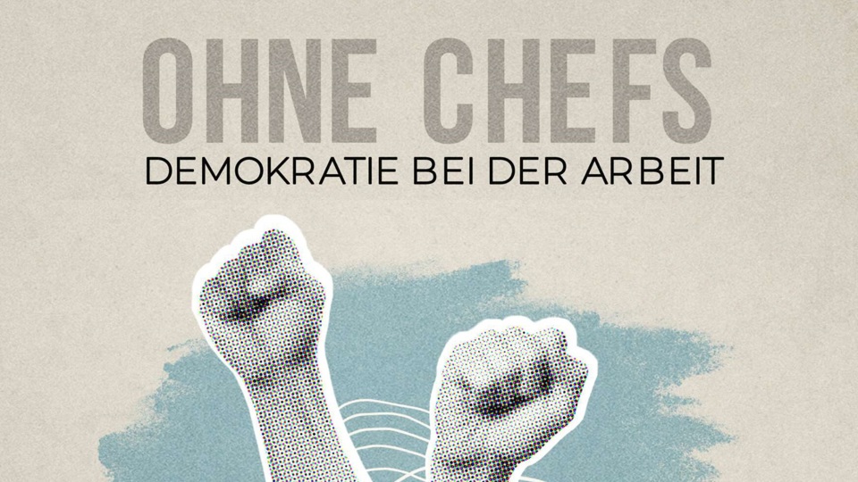 Film-Premiere: »Ohne Chefs – Demokratie bei der Arbeit«
