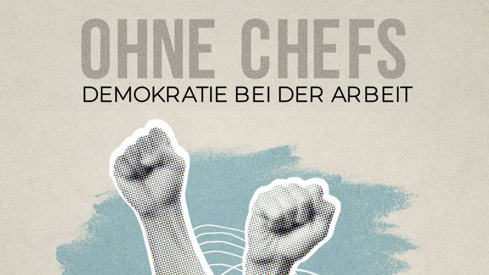 Film: »Ohne Chefs – Demokratie bei der Arbeit«