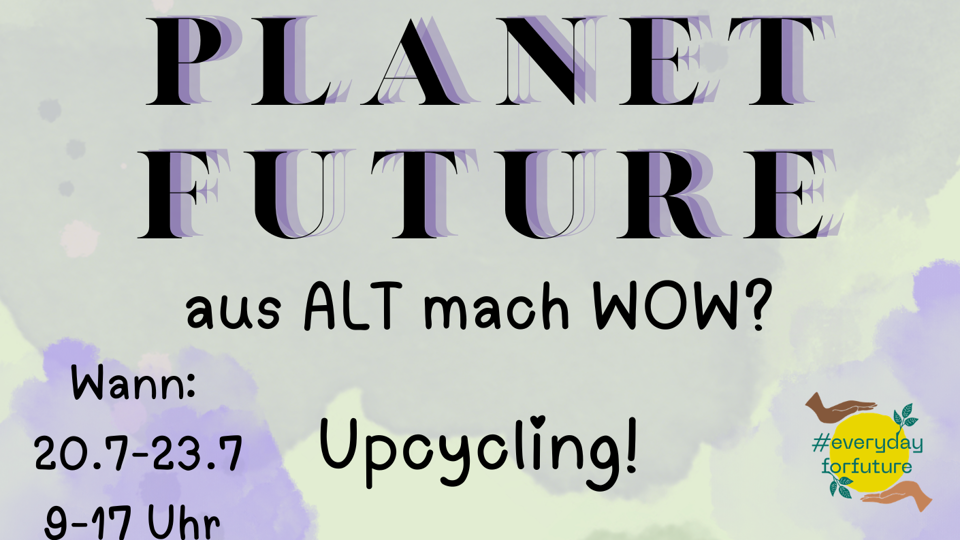 Planet Future - aus ALT mach WOW - dein Upcycling-Projekt!